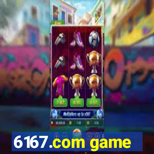 6167.com game